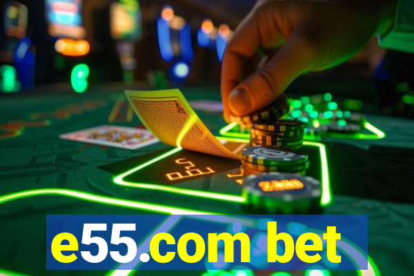 e55.com bet